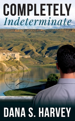 Completely Indeterminate - Dana S. Harvey