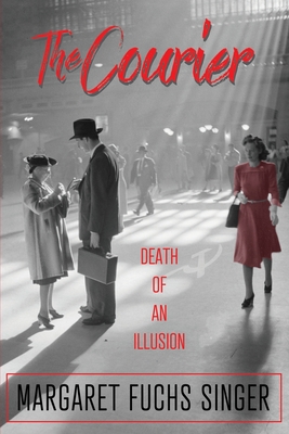 Coperta cărții 'The Courier: Death of an Illusion - Margaret Fuchs Singer'