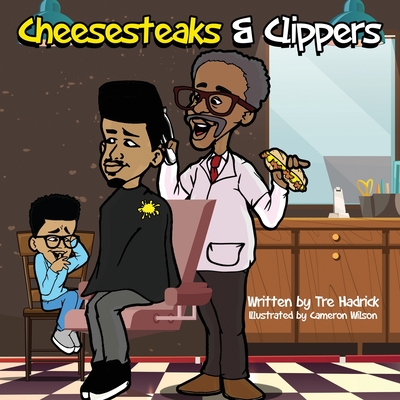 Cheesesteaks and Clippers: The barbershop where you can learn about you, me and we! - Tre Hadrick
