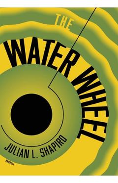 Coperta cărții 'The Water Wheel - Julian L. Shapiro'