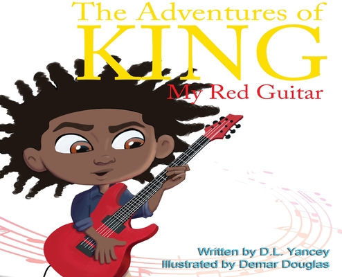 The Adventures of King: My Red Guitar - David L. Yancey
