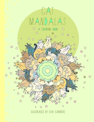 Cat Mandalas: A Coloring Book - Eva Carriere