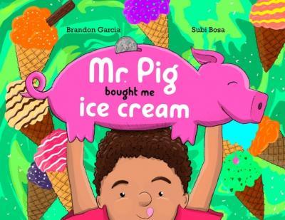 Mr. Pig Bought Me Ice Cream - Brandon Garcia