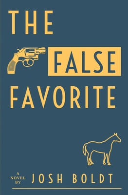 The False Favorite - Josh Boldt