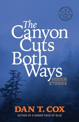 The Canyon Cuts Both Ways: hidden stories - Dan T. Cox