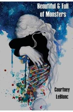 Poza produsului Beautiful & Full of Monsters - Courtney Leblanc