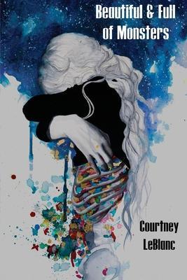 Beautiful & Full of Monsters - Courtney Leblanc