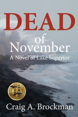 Dead of November: A Novel of Lake Superior - Craig A. Brockman