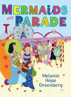 Mermaids On Parade - Melanie Hope Greenberg