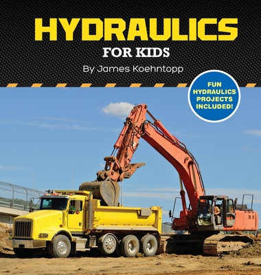 Hydraulics for Kids - James Koehntopp