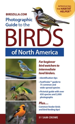 Photographic Guide to the Birds of North America: Bird Identification Made Easy and Fun! - Sam Crowe