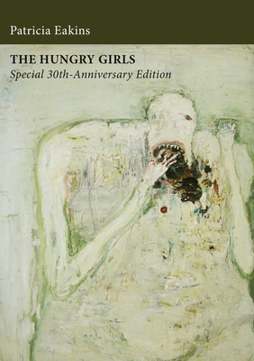 The Hungry Girls and Other Stories: Special 30th-Anniversary Edition - Patricia Eakins