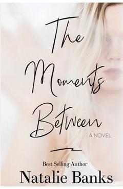 Coperta cărții 'The Moments Between - Natalie Banks'