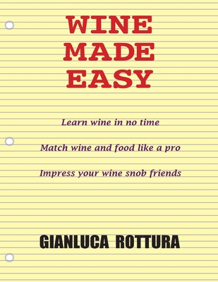 Wine Made Easy - Gianluca Rottura