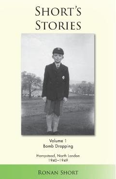 Coperta cărții 'Short's Stories: Bomb Dropping, Hampstead, North London 1940-1949 - Ronan Short'