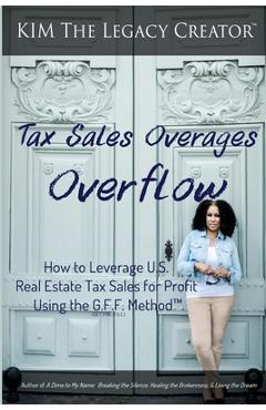 Coperta cărții 'Tax Sales Overages Overflow: How to Leverage U.S. Real Estate Tax Sales for Profit Using the G.F.F. METHOD(TM) (Get.'