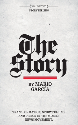 The Story: Volume II: Storytelling - Mario Garcia