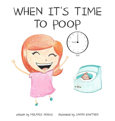 When It's Time to Poop - Melanie Hobus