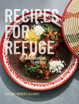 Recipes for Refuge: Culinary Journeys to America - Refuge Women's Alliance