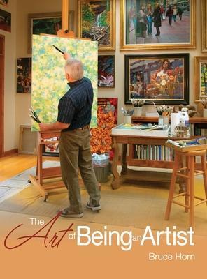 The Art of Being an Artist - Bruce Horn