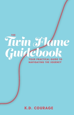 The Twin Flame Guidebook: Your Practical Guide to Navigating the Journey - Chelsea Fone