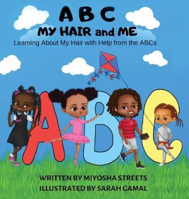 ABC My Hair and Me - Miyosha Streets