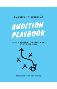 Coperta cărții 'Audition Playbook: Optimal Planning for Orchestral Audition Success - Rachelle Jenkins'