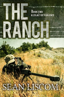 The Ranch: A Legacy of Violence - Sean Liscom
