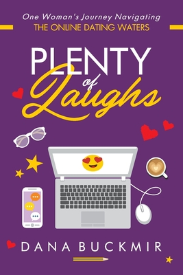 Plenty of Laughs: One Woman's Journey Navigating the Online Dating Waters - Dana Buckmir