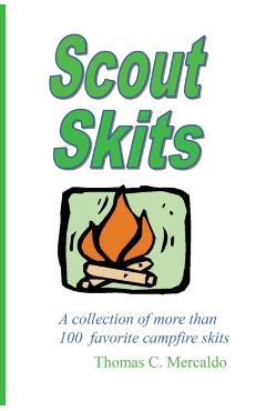 Scout Skits: A Collection of More than 100 Favorite Campfire Skits - Thomas Mercaldo