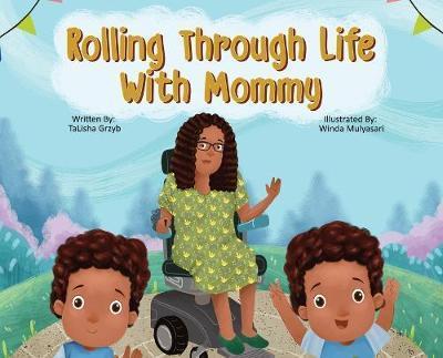 Rolling Through Life With Mommy - Talisha Grzyb