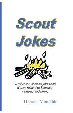 Coperta cărții 'Scout Jokes: A Collection of Clean Jokes and Stories Related to Scouting, Camping, and Hiking - Thomas Mercaldo'