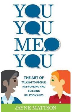 Coperta cărții 'You, You, Me, You: The Art of Talking to People, Networking and Building Relationships - Jayne Mattson'