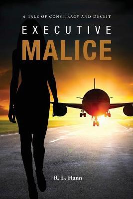 Executive Malice - R. L. Hann