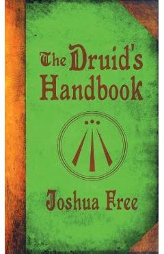 Coperta cărții 'The Druid's Handbook: Ancient Magick for a New Age - Joshua Free'