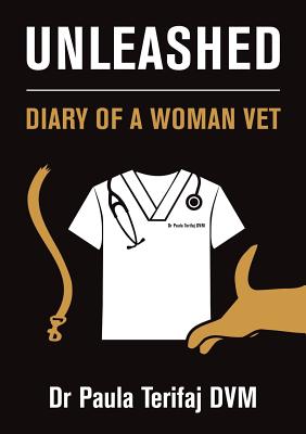 Unleashed: Diary of a Woman Vet - Paula Terifaj
