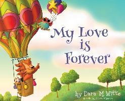 My Love is Forever - Dara M. Witte