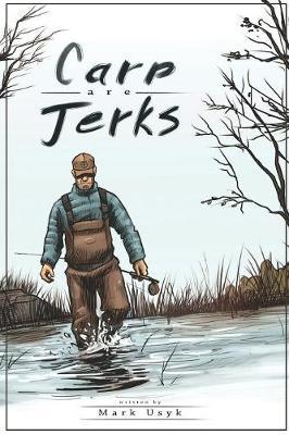 Carp Are Jerks - Mark J. Usyk