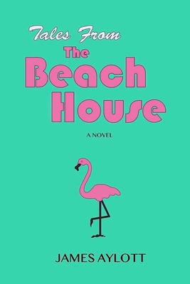 Tales from The Beach House - James Aylott