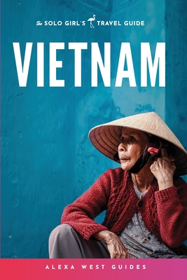 Coperta cărții 'Vietnam: The Solo Girl's Travel Guide - Alexa West'