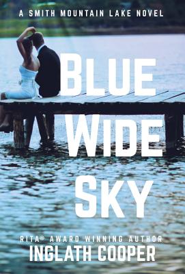 Blue Wide Sky: A Smith Mountain Lake Novel - Inglath Cooper