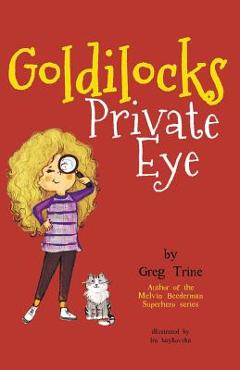 Coperta cărții 'Goldilocks Private Eye - Greg Trine'