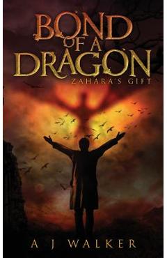 Coperta cărții 'Bond of a Dragon: Zahara's Gift - A. J. Walker'