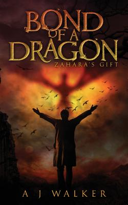 Bond of a Dragon: Zahara's Gift - A. J. Walker