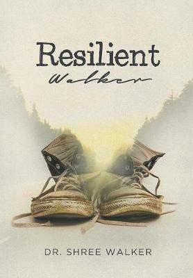 Resilient Walker - Shree Walker