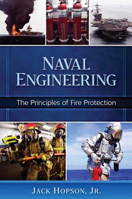 Naval Engineering: The Principles of Fire Protection - Jack Hopson