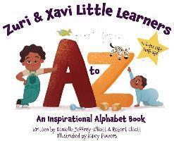 Zuri & Xavi Little Learners: A to Z An Inspirational Alphabet Book - Jeffrey-elliott Danielle
