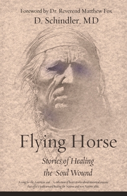 Flying Horse: Stories of Healing the Soul Wound - Donna Schindler