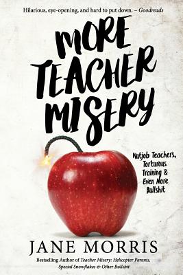 More Teacher Misery: Nutjob Teachers, Torturous Training, & Even More Bullshit - Jane Morris
