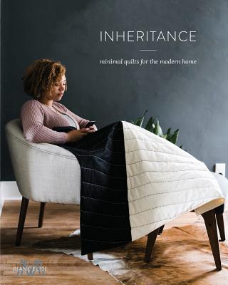 Inheritance: Minimal Quilts for the Modern Home - Riane Menardi Morrison
